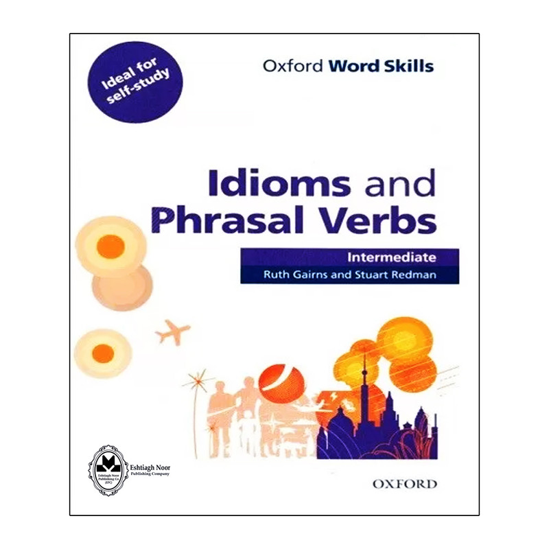 کتاب Idioms And Phrasal Verbs Intermediate اثر Ruth Gairns And Stuart Redman انتشارات اشتیاق نور