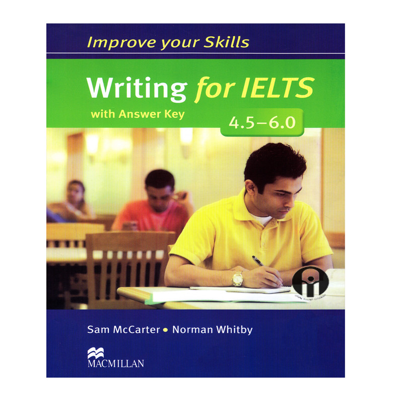  کتاب Improve Your Skills Writing For IELTS 4.5-6.0 اثر Sam McCarter And Norman Whitby انتشارات الوندپویان