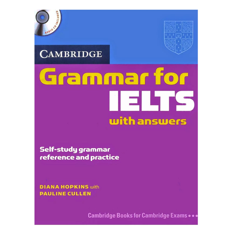 کتاب Cambridge Grammar for IELTS with Answers اثر Diana Hopkins, Pauline Cullen انتشارات Cambridge University Press