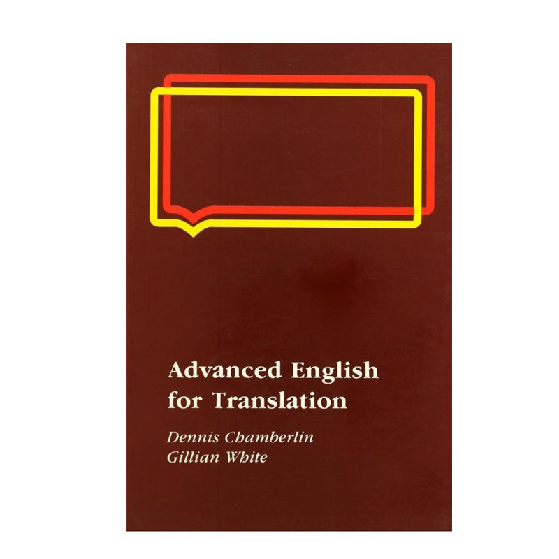 کتاب Advanced English for Translation اثر اDennis Chamberlin and Gillian White انتشارات الوندپویان