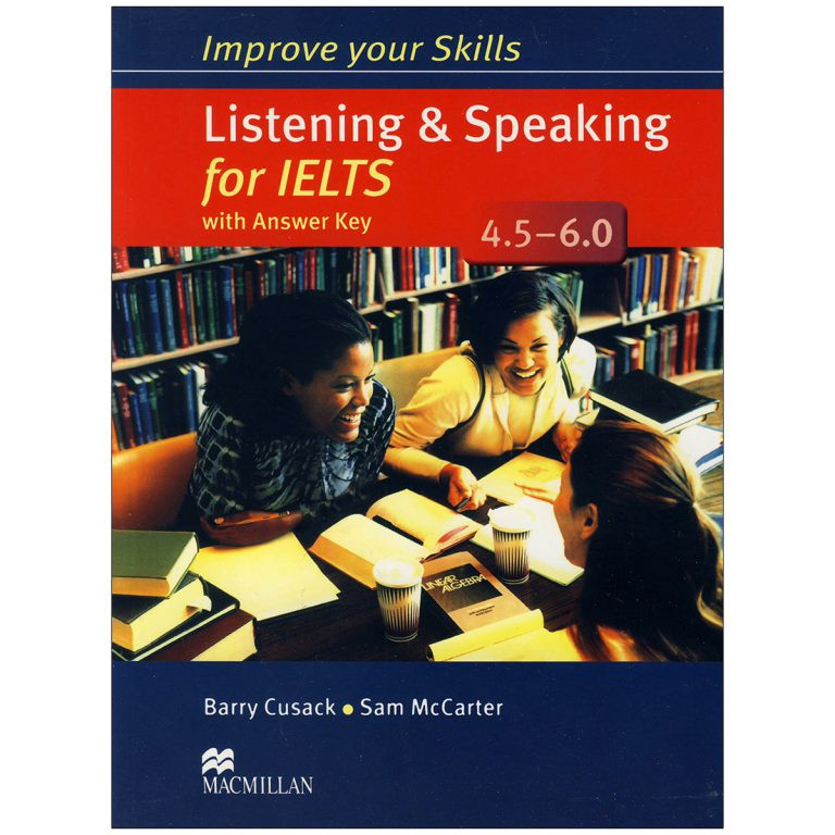 کتاب Improve Your Skills Listening and Speaking for IELTS 4.5 – 6 اثر Barry Cusack Sam McCarter انتشارات MCmillan